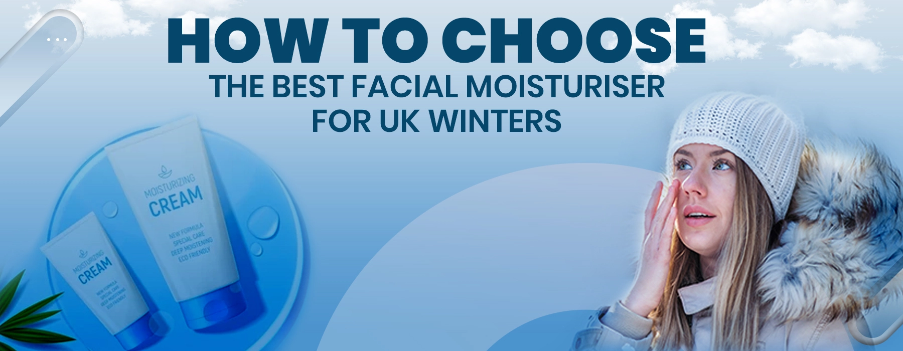 How to Choose the Best Moisturiser for Winters