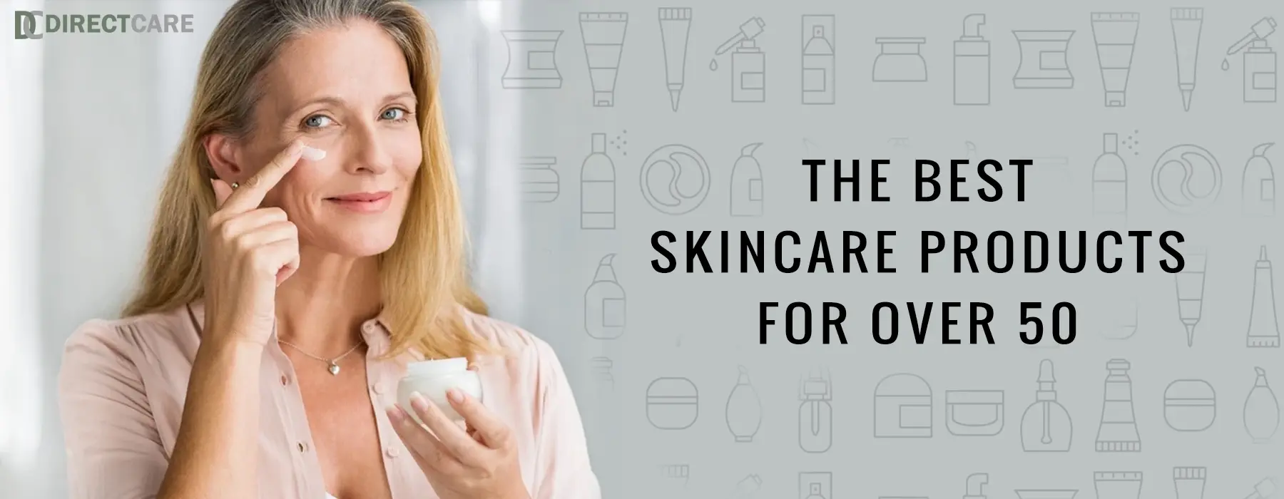 Best Skincare Products For Over 50